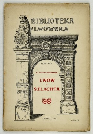 PROCHASKA Antoni - Lviv and the nobility. With 10 engravings in the text. Lvov 1919. by the Society of Lovers of Lvov's Past. 8, s. [4],...