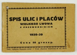 SPIS of the streets and squares of Greater Lviv with a guide 1938-39. Lwow [1938]. Nakł. C. Wypaska. 16m podł., p. 80....