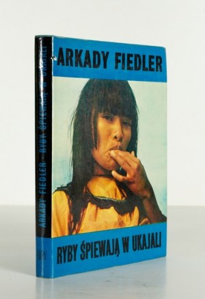 FIEDLER A. - The fish sing in the Ukajala. 1976. author's signature.