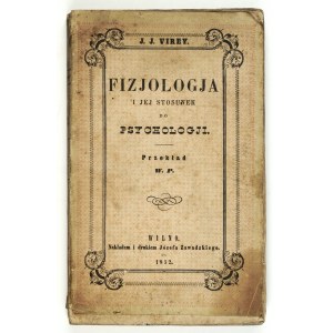 VIREY J. J. - Physiology and its relation to psychology. Vilna 1852.