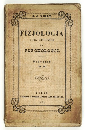 VIREY J. J. - Physiology and its relation to psychology. Vilna 1852.