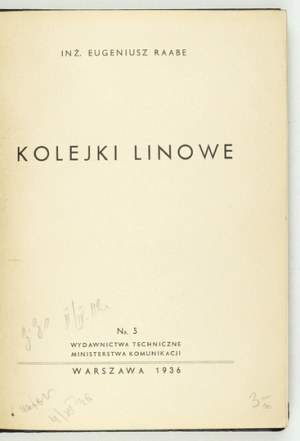 RAABE Eugeniusz - Kolejki linowe. Warszawa 1936. Min. Komunikacji. 8, s. 248, tabl. 9. opr. oryg....