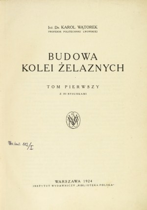 WĄTOREK Karol - Budowa kolei żelaznych. Vol. 1-2. Warsaw 1924. publishing institute 
