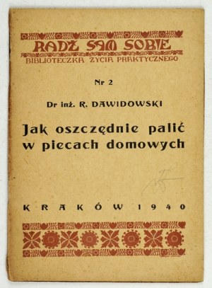 DAWIDOWSKI R[oman] - How to smoke sparingly in household stoves. Cracow 1940. published by the Citizens' Relief Committee. 16d,...