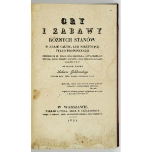 GOŁĘBIOWSKI Ł. - Games and plays of various states in the whole country. 1831.