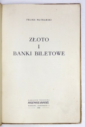 MŁYNARSKI Feliks - Złoto i banki biletowe. Warsaw 1928; Nakł. Tygodn. 