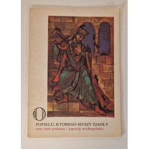 O POPIELU, KTÓREGO MYSZY ZJADŁY ORAZ INNE PODANIA I LEGENDY WIELKOPOLSKIE il. J.M. Szancer
