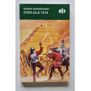 WARSZEWSKI Roman - HISTORYCZNE BITWY CHOLULA 1519
