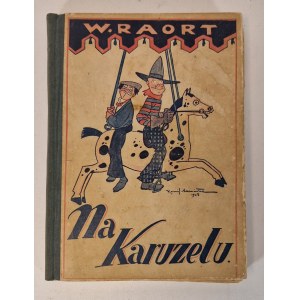 RAORT W. - NA KARUZELU KARTKI Z WESOŁEJ PODRÓŻY PO POLSCE Wydanie 1928