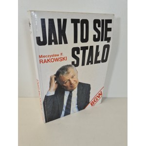 RAKOWSKI Mieczysław F. - JAK TO SIĘ STAŁO? AUTOGRAF Wydanie 1