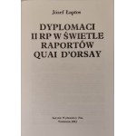 ŁAPTOS Józef - DYPLOMACI II RP W ŚWIETLE RAPORTÓW QUAI D'ORSAY Wydanie 1