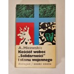 MICEWSKI A. - KOŚCIÓL WOBEC SOLIDARNOŚCI I STANU WOJENNEGO