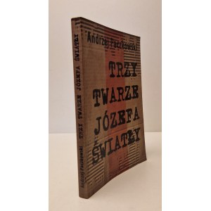 PACZKOWSKI Andrzej - TRZY TWARZE JÓZEFA ŚWIATY