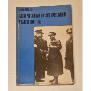 [JUDAICA] PODOLSKA Aldona - SŁUŻBA PORZĄDKOWA W GETTCIE WARSZAWSKIM W LATACH 1940-1943 Wydanie 1