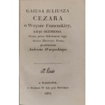 GAJUSZ JULIUSZ CEZAR - O WOYNIE FRANCUSKIEY, KSIĄG SIEDMIORO. OSMA, PRZEZ SEKRETARZA IEGO AULUSA HIRCYUSZA PANZE