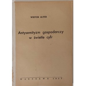 ALTER Wiktor - ANTYSEMITYZM GOSPODARCZY W ŚWIETLE CYFR Warszawa 1937