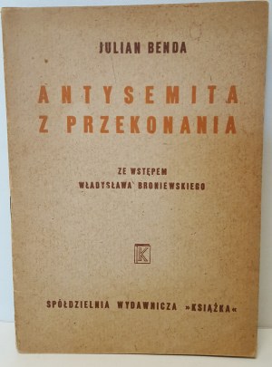 BENDA Julian - ANTISEMITE FROM CONVICTION With an introduction by W. Broniewski
