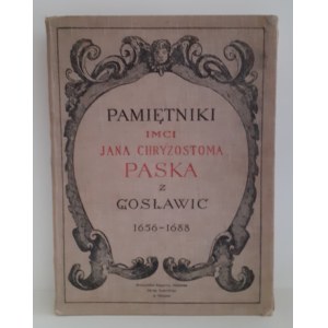 PASEK Chryzostom Jan z Gosławic - PAMIĘTNIKI Z CZASÓW PANOWANIE JANA KAZIMIERZA, MICHAŁA KORYBYTA I JANA III 1656-1688