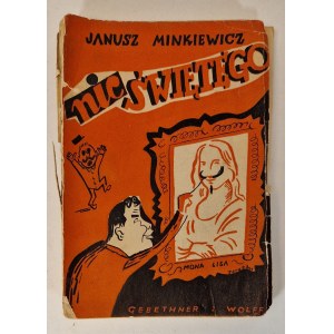 MINKIEWICZ Janusz - NIC ŚWIĘTEGO Wydanie 1939