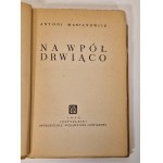 MARIANOWICZ Antoni - NA WPÓŁ DRWIĄCO