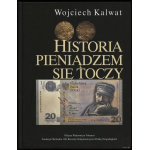 Kalwat Wojciech - Historia pieniądzem się toczy, 2018, ISBN 97883647085207