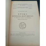 Jan Natanson-Leski Epoka Stefana Batorego w dziejach granicy wschodnego Rzeczypospolitej Rozprawy Historyczne Towarzystwa Naukowego Warszawskiego Tom IX Zeszyt 2