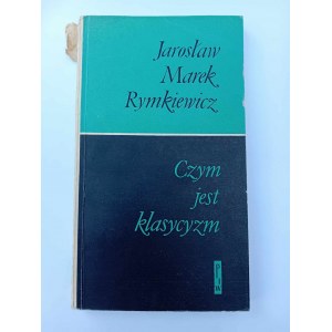 Jarosław Marek Rymkiewicz Czym jest klasycyzm Manifesty poetyckie Wydanie I