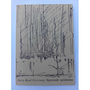 Jerzy Rene Groszang Pozdní vyznání S věnováním autora