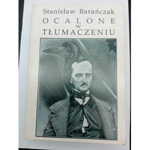 Stanisław Barańczak Ocalone w tłumaczeniu Szkice o warsztacie tłumacza poezji z załączeniem małej anologii przekładów