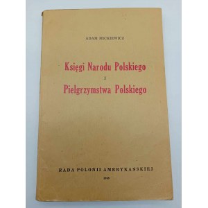 Adam Mickiewicz Knihy polského národa a polská pouť Sestavil Stanisław Pigoń