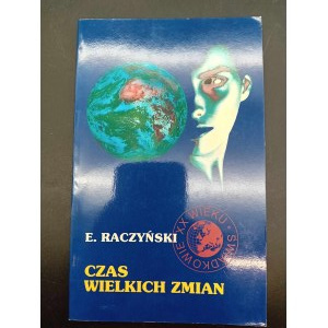 Edward Raczyński Czas wielkich zmian Rozmowy przeprowadzone przez Krzysztofa Muszkowskiego