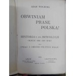 Adam Wolberg Obwiniam prasę polską! Historja t. zw. rewolucji okresu 1905-1907 roku oraz uwagi o obecnej polityce kraju Rok 1910