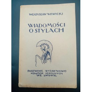 Władysław Witwicki Wiadomości o stylach Rok 1934