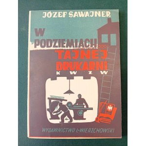 Józef Sawajner W podziemiach tajnej drukarni