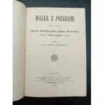 Inż. Józef Tuliszkowski Walka z pożarami dla użytku miast mniejszych, gmin, dworów, wsi i osad Rok 1909