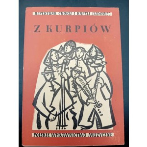 Repertuar chóru i kapeli ludowej 1 Z Kurpiów 8 pieśni ludowych na chór unisono i kapelę ludową Opracował Jerzy Kołaczkowski