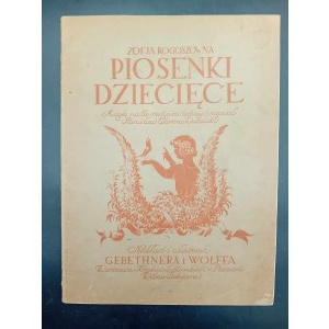 Zofja Rogoszówna Piosenki dziecięce napisał Stanisław Colonna-Walewski Okł. i zdobienie Edmund Bartłomiejczyk