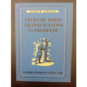 Zbigniew Kowalski Używanie broni i bezpieczeństwo na polowaniu
