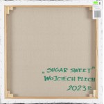 Wojciech Plech, Sweet Sugar, 2023