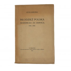 KARBOWIAK Antoni - Młodzież polska akademicka za granicą 1795-1910