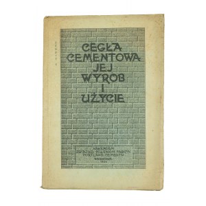 MANDUK Stanisław - Cegła cementowa jej wyrób i użycie, Warszawa 1930r.