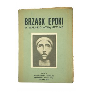 Die Brzask epoki. Im Kampf um die neue Kunst, Band I 1917-1919, Poznań 1920, herausgegeben von Zdrój