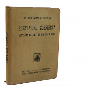 ŻYCHLIŃSKI Bolesław - Przyjaciel żołnierza. A selection of prayers for the whole year, Poznań-Warszawa 1920.
