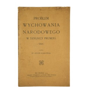 KARBOWIAK Antoni - Problem wychowania narodowego w dzielnicy pruskiej. Skizze. Lwów 1913r.