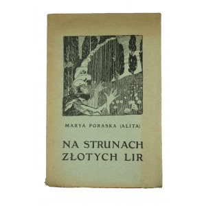 PORASKA Marya (Alita) - Na strunach złotych lir, Kraków 1910, ilustracje Jan Małachowski