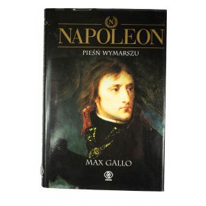 GALLO Max - Napoleon. Pieśń wymarszu, Poznań 202r.