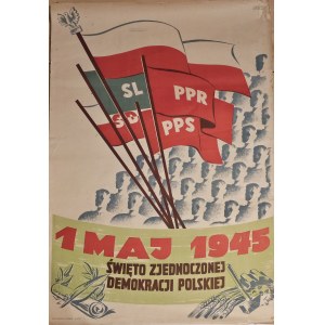 1 MAJ 1945 ŚWIĘTO ZJEDNOCZONEJ DEMOKRACJI POLSKIEJ - SL, PPR, SD, PPS