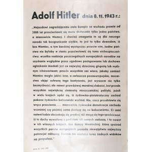Adolf Hilter dnia 8.11.1943 r.: Najazdowi zagrażającemu stale Europie ze wschodu prawie od 2000 lat przeciwstawić się może skutecznie tylko jedno państwo, a mianowicie Niemcy....