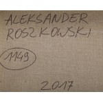 Aleksander Roszkowski (ur. 1961, Warszawa), Bez tytułu , 2017