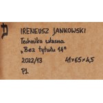 Ireneusz Jankowski (nar. 1947, Sokołów Podlaski), Bez názvu 14, 2022